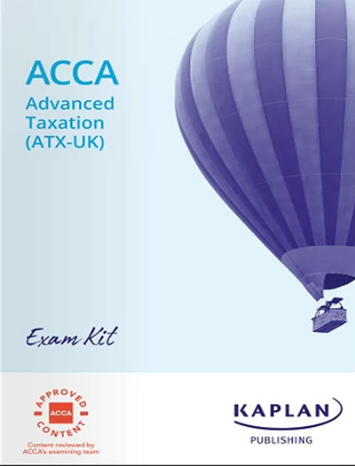Kaplan ACCA P6 Advanced Taxation (ATX-UK) FA24 Exam Kit 2025