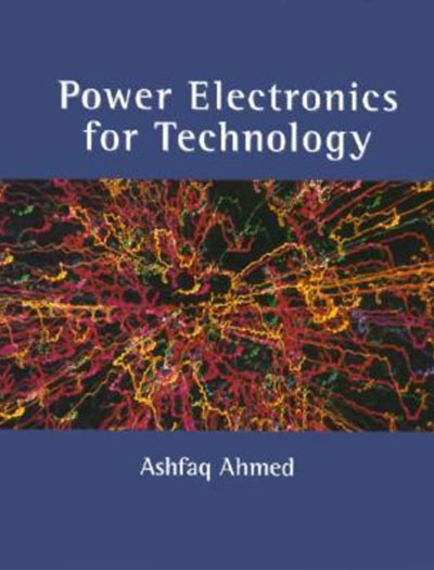 Power Electronics for Technology by Ashfaq Ahmed