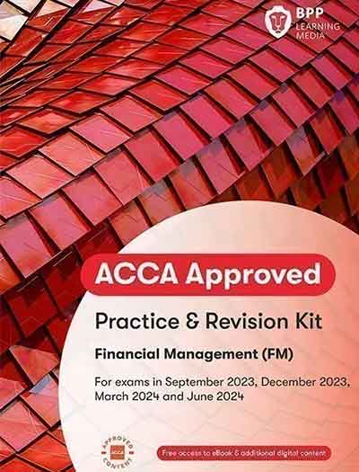 BPP ACCA F9 Financial Management (FM) Practice and Revision Kit 2023
