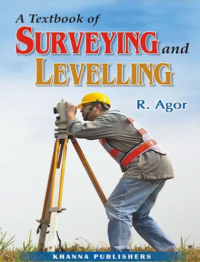 A Textbook of Surveying and Levelling by R. Agor 12th Edition