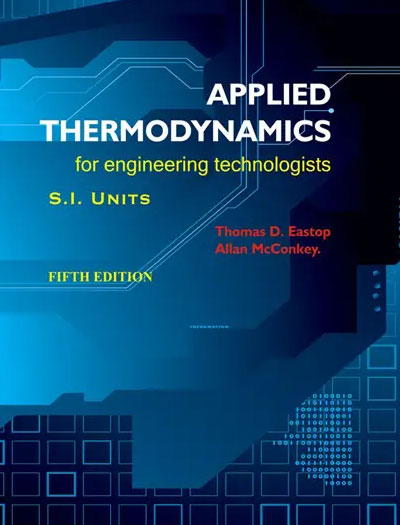 Applied Thermodynamics for Engineering Technologists Si Units by Eastop & Mcconkey 5th Edition