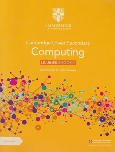 Cambridge Lower Secondary Computing Learner’s Book 7