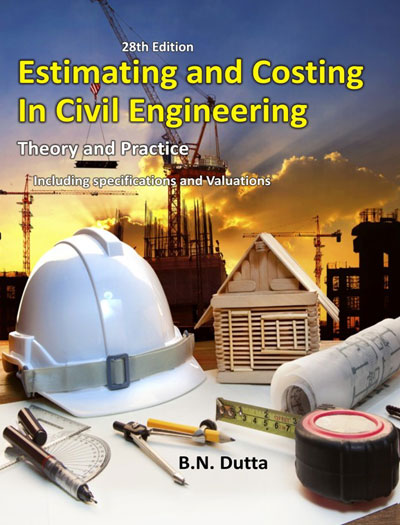 Estimating And Costing in Civil Engineering by B N Dutta 28th Revised Edition