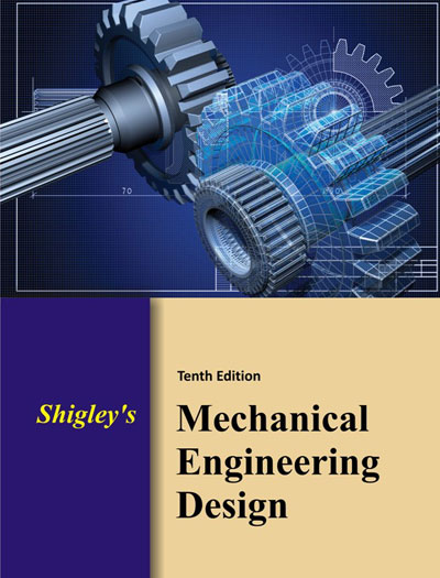 Shigley’s Mechanical Engineering Design by Richard Budynas 10th Edition