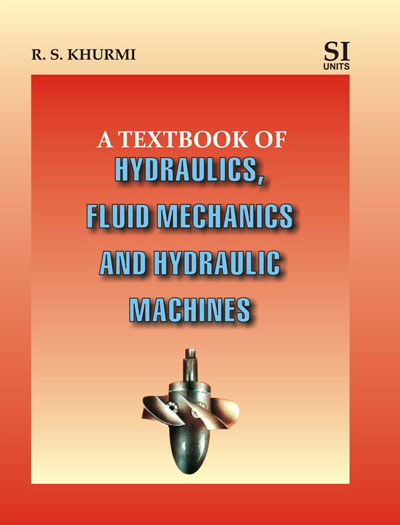 Textbook of Hydraulics Fluid Mechanics and Hydraulic Machines by R.S. Khurmi