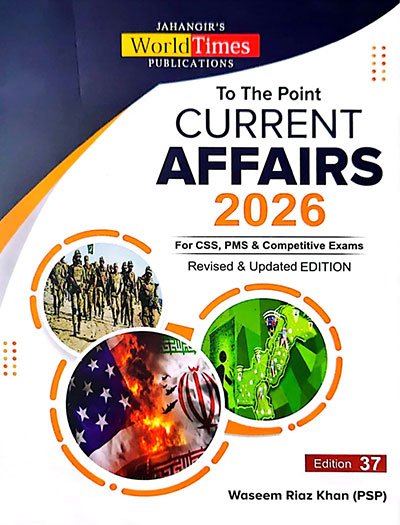 To The Point Current Affairs For CSS PMS by JWT 2026 Edition