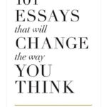 101 Essays That Will Change the Way You Think by Brianna Wiest
