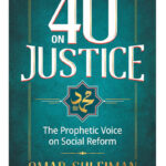 40 on Justice: The Prophetic Voice on Social Reform by Omar Suleiman