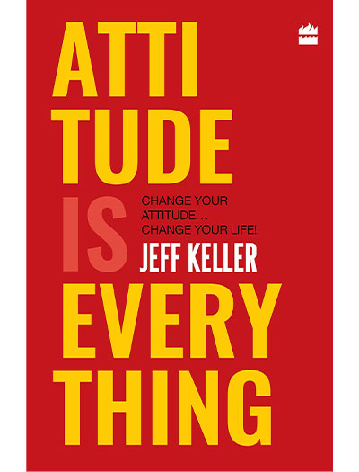 Attitude Is Everything By Jeff Keller
