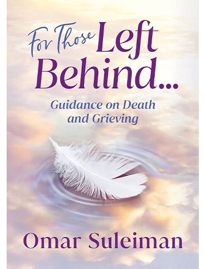 For Those Left Behind: Guidance on Death and Grieving by Omar Suleiman