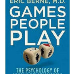 Games People Play By Eric Berne