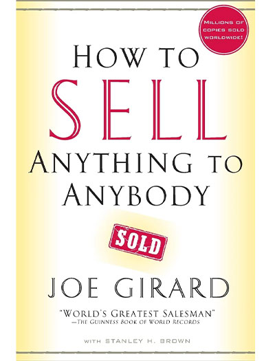 How to Sell Anything to Anybody by Joe Girard