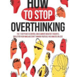 How to Stop Overthinking by Chase Hill and Scott Sharp