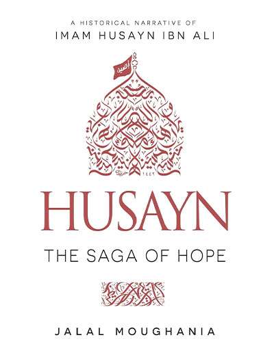 Husayn: The Saga of Hope by Jalal Moughania