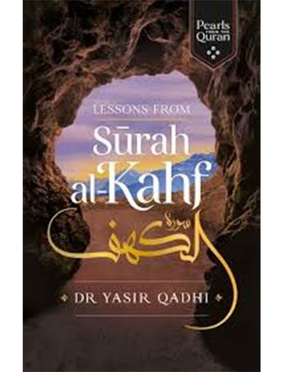 Lessons from Surah al-Kahf (Pearls from the Qur'an) by Yasir Qadhi