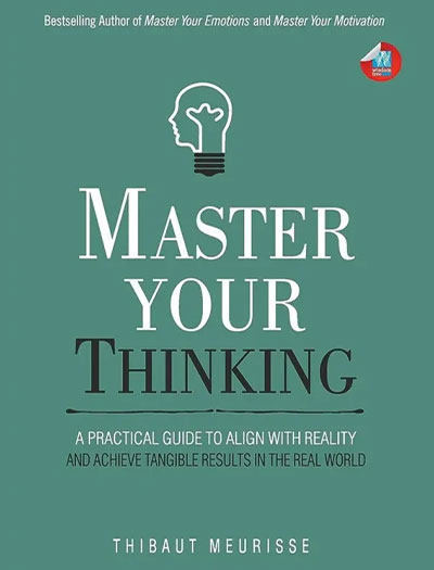Master Your Thinking by Thibaut Meurisse