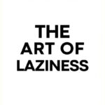 The Art of Laziness by Library Mindset