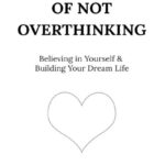 The Art of Not Overthinking by Shaurya Kapoor