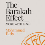 The Barakah Effect: More With Less By Mohammed Faris