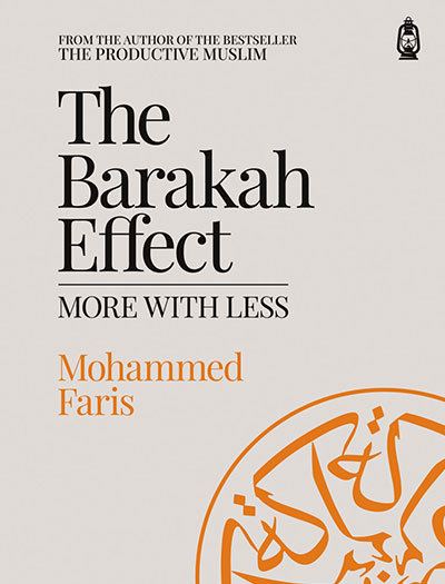The Barakah Effect: More With Less By Mohammed Faris