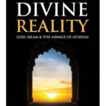 The Divine Reality: God, Islam and The Mirage of Atheism by Hamza Andreas Tzortzis