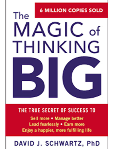 The Magic Of Thinking Big By David J. Schwartz