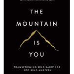 The Mountain Is You: Transforming Self-Sabotage Into Self-Mastery by Brianna Wiest