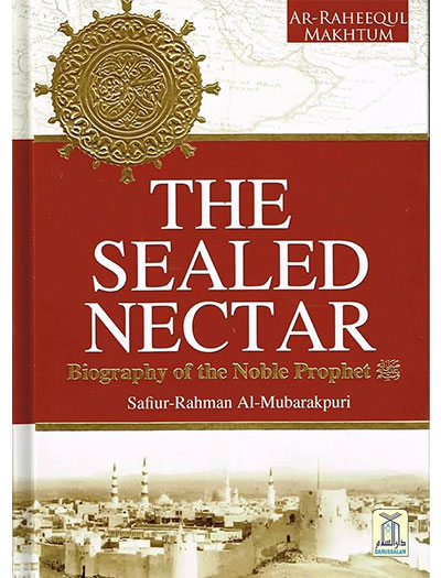 The Sealed Nectar By Safiur Rahman Mubarakpuri