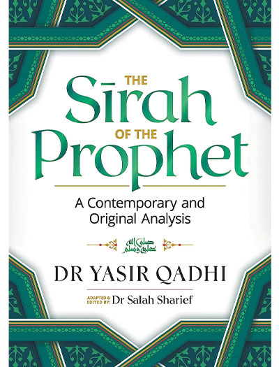 The Sirah of the Prophet by Dr Yasir Qadhi
