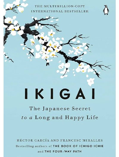 IKIGAI: The Japanese Secret To A Long And Happy Life by Albert Liebermann And Hector Garcia