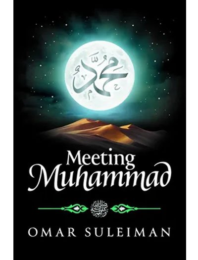 Meeting Muhammad by Omar Suleiman