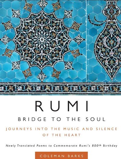 Rumi: Bridge To The Soul By Coleman Barks