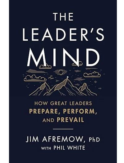 The Leader's Mind by Jim Afremow and Phil White