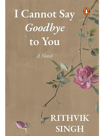 I Cannot Say Goodbye to You by Rithvik Singh