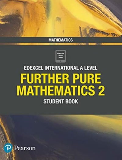 Pearson Edexcel International A Level Further Pure Mathematics 2 Student Book