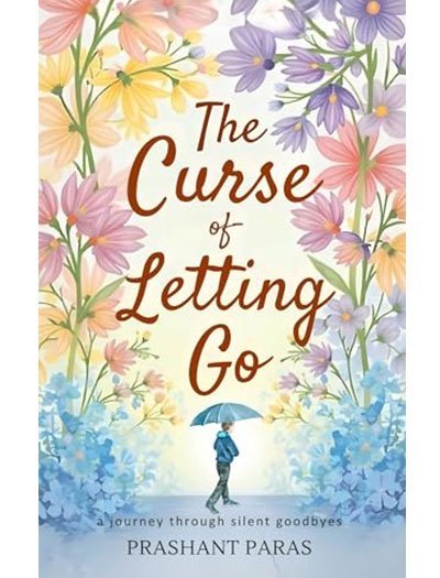 The Curse Of Letting Go by Prashant Paras