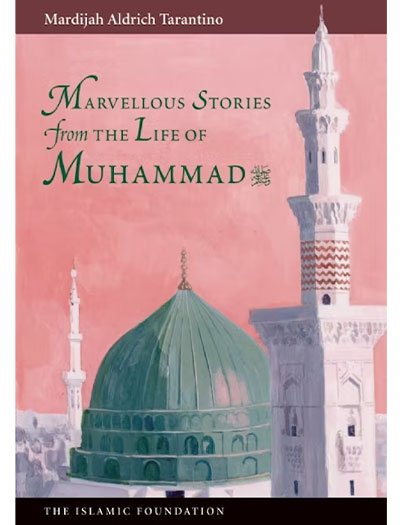 Marvellous Stories From the Life of Muhammad by Mardijah Aldrich Tarantino